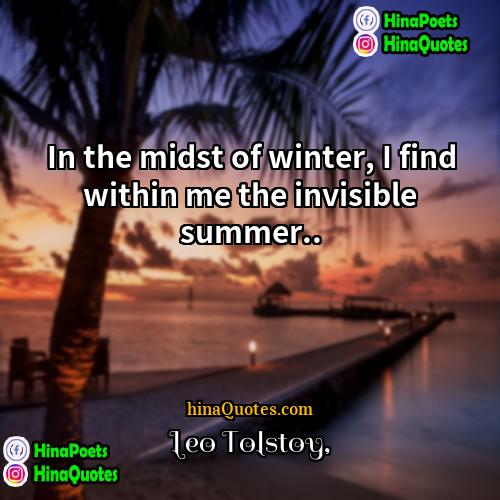 Leo Tolstoy Quotes | In the midst of winter, I find